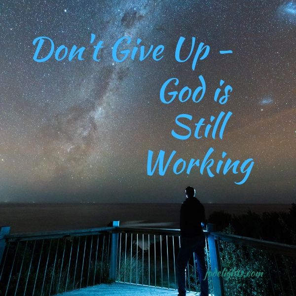 Don't Give Up-God is Still Working